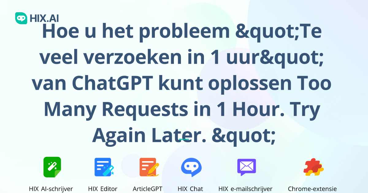 Hoe U Het Probleem Te Veel Verzoeken In Uur Van Chatgpt Kunt