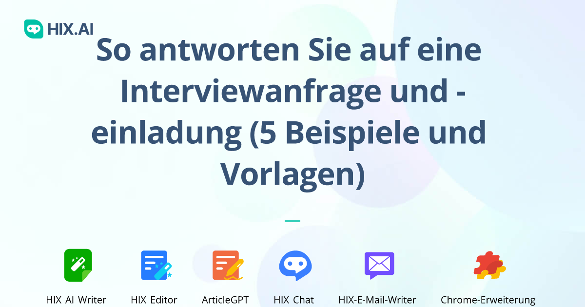 So reagieren Sie auf eine Interviewanfrage und einladung HIX.AI