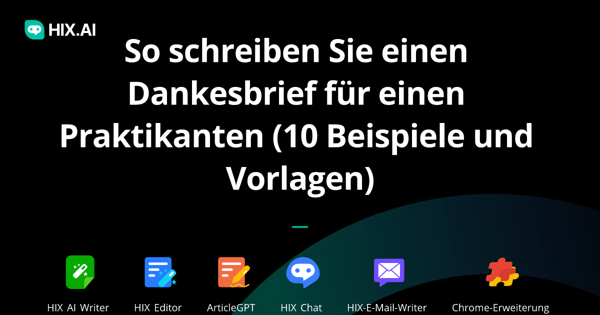 Dankesbriefe für Praktikanten (über 20 Beispiele) | HIX.AI