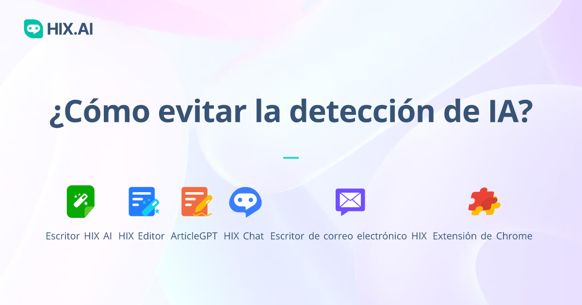 Cómo evitar la detección de IA 10 formas de hacer que el texto de IA sea indetectable HIX Bypass