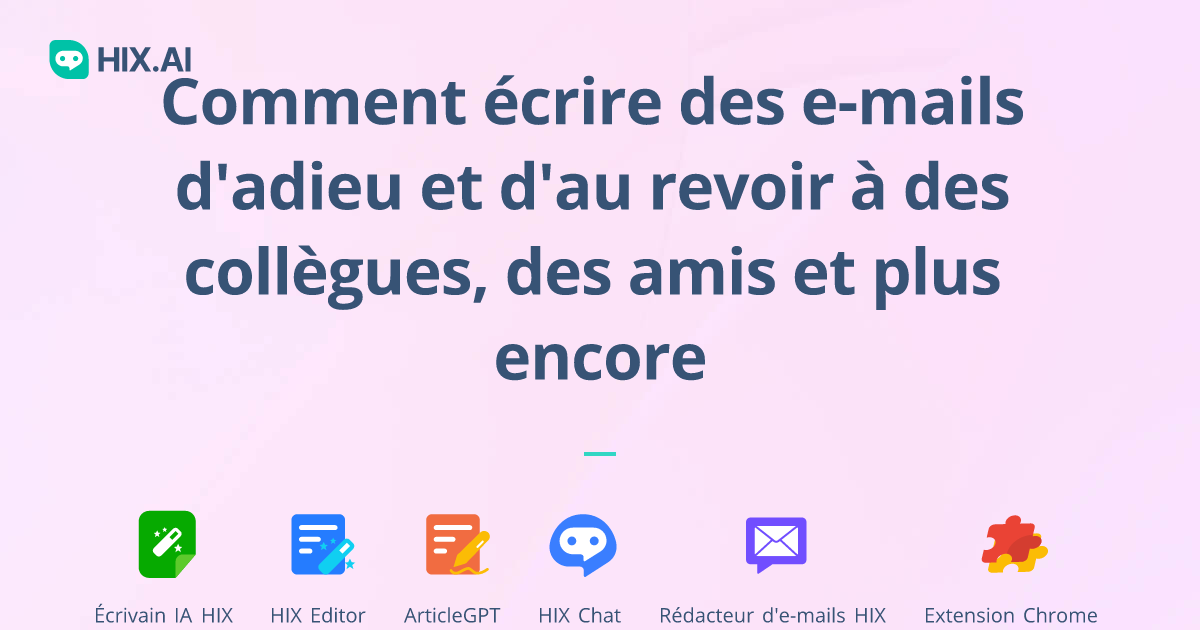 Comment Dire Au Revoir à Ses Collègues Avec Humour Comment rédiger des e-mails d'adieu et d'au revoir | HIX.AI