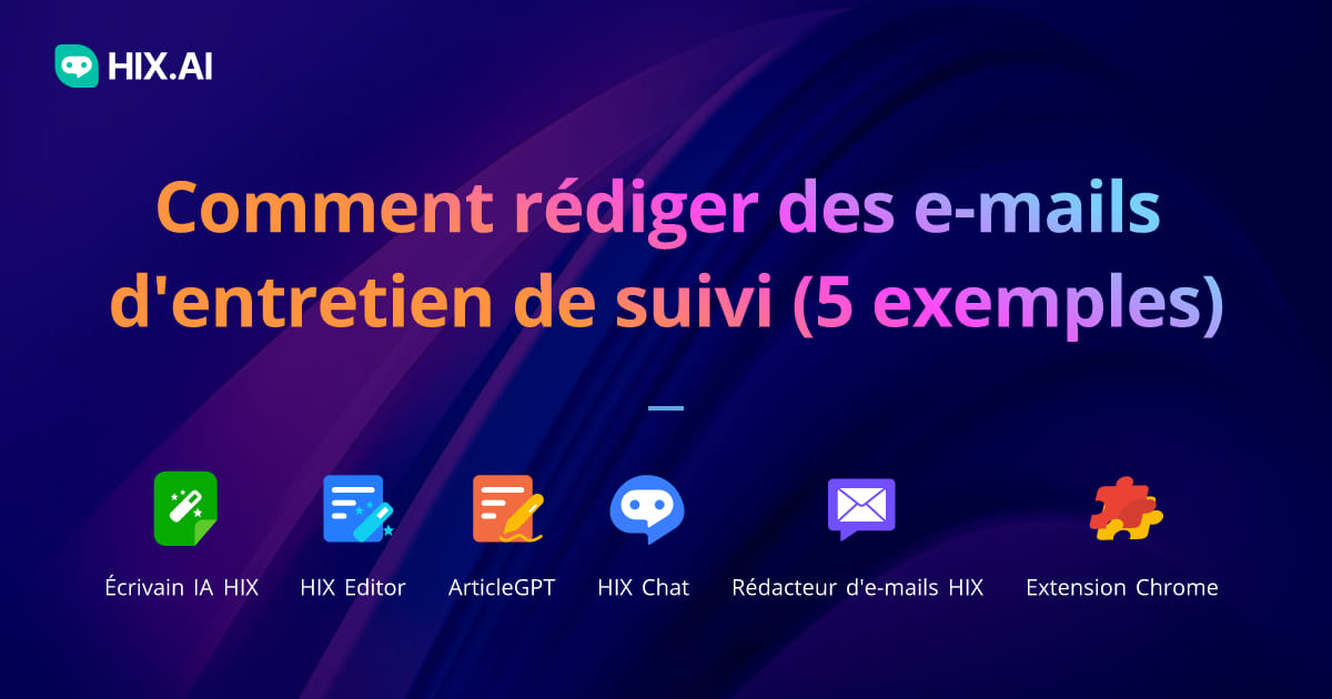 Comment rédiger un email d'entretien de suivi (5 exemples) HIX.AI