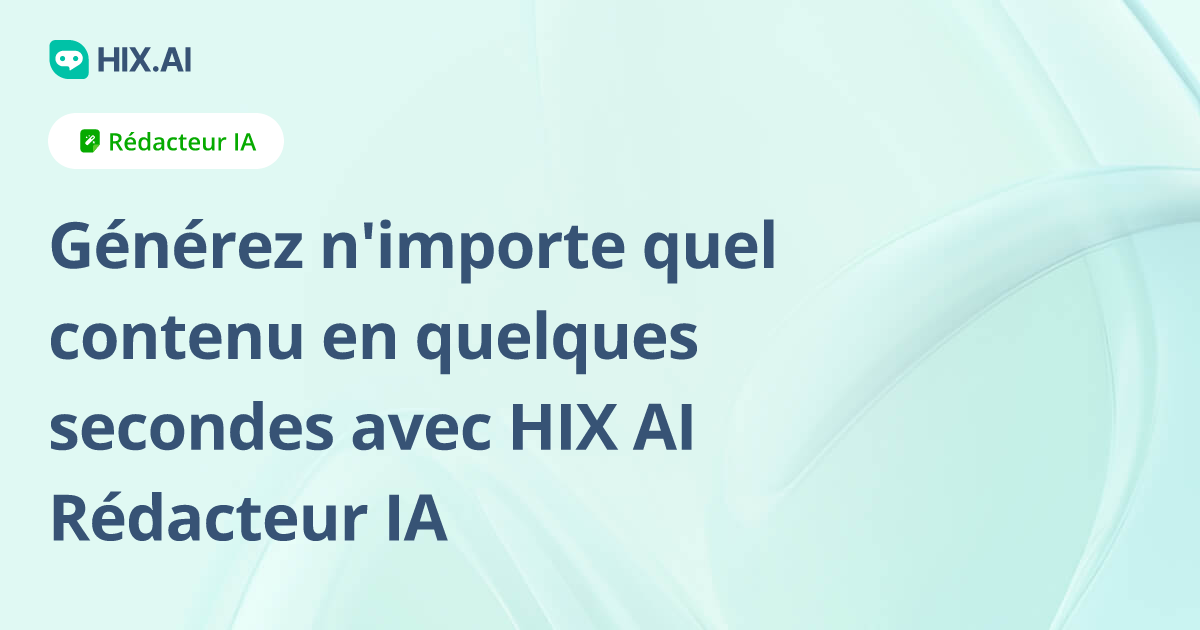 Générateur de texte AI Rédacteur IA gratuit Générateur de contenu IA HIX.AI