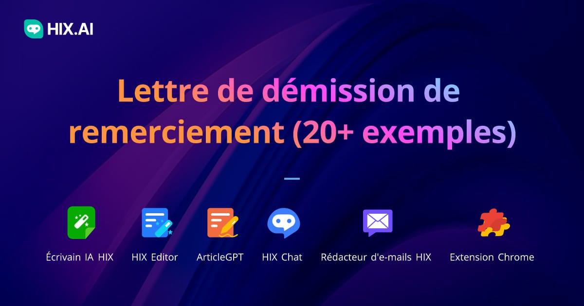 Lettre de démission de remerciement (20+ exemples) | HIX.AI
