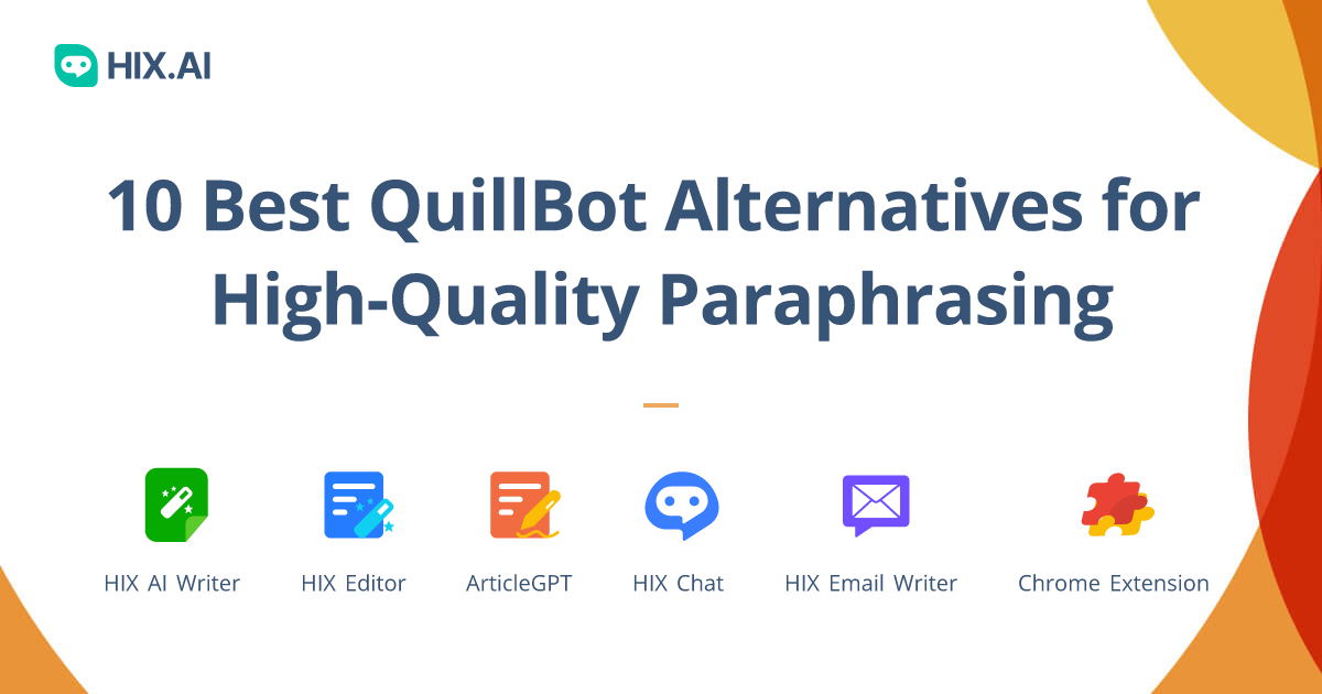 10 Best QuillBot Alternatives For High-Quality Paraphrasing | HIX.AI