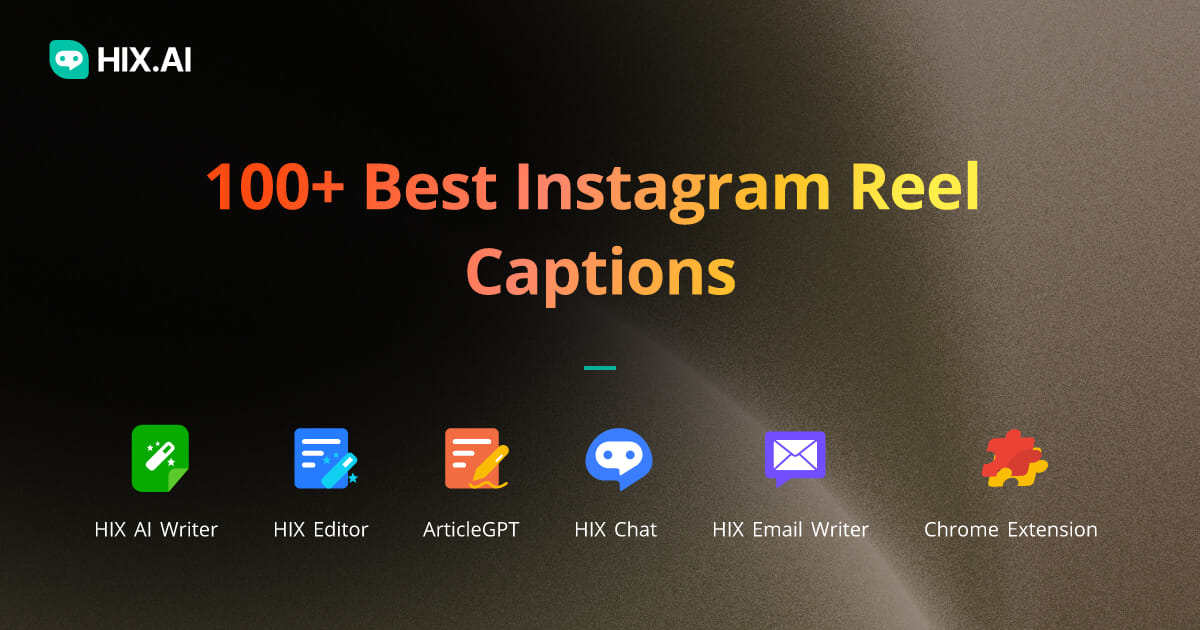 100+ Best Instagram Reel Captions + Free AI Caption Generator HIX.AI
