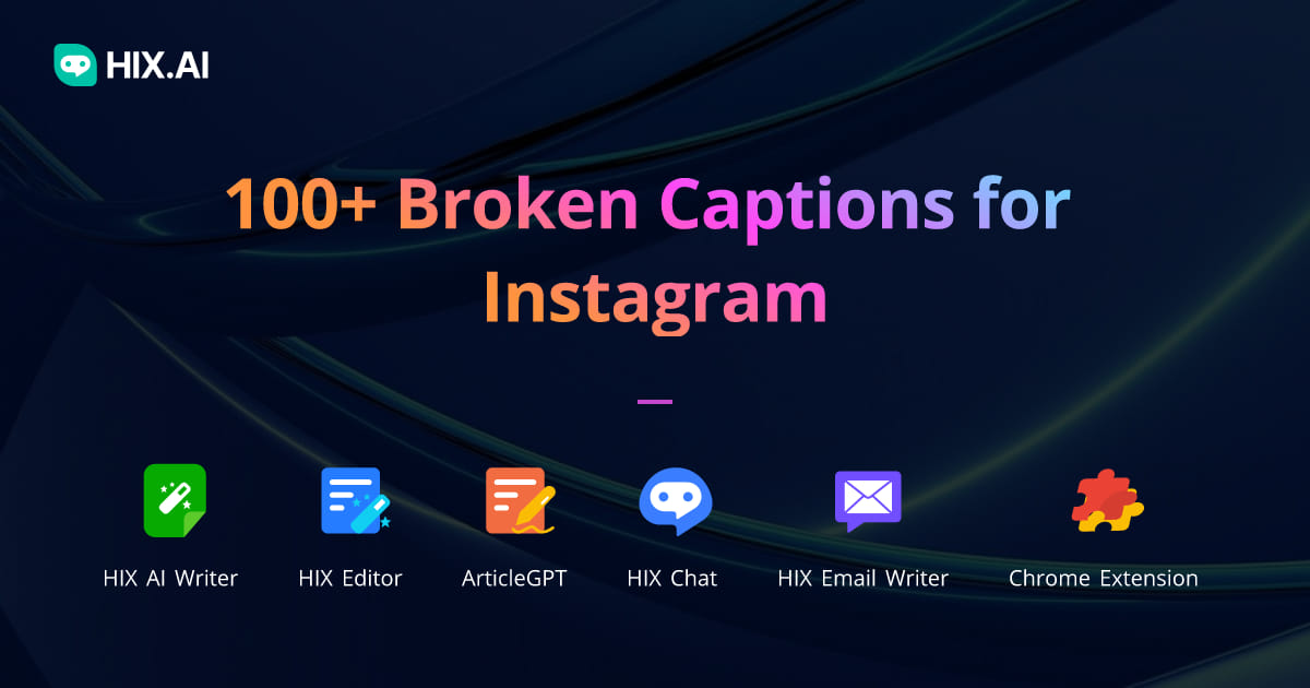 100+ Broken Captions For Instagram + Free AI Caption Generator | HIX.AI