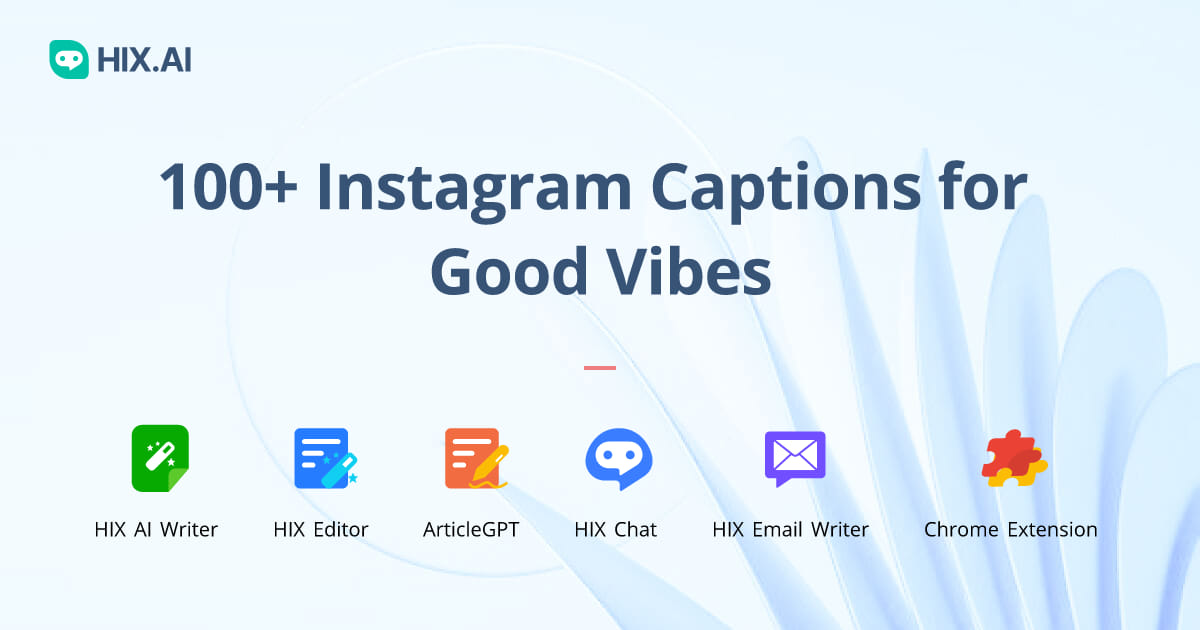 100+ Instagram Captions for Good Vibes + Free AI Caption Generator HIX.AI