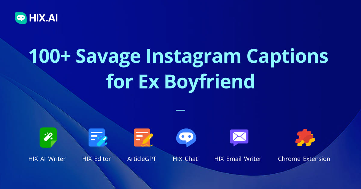 100+ Savage Instagram Captions for Ex Boyfriend | HIX.AI