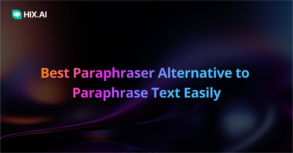 Best Paraphraser Alternative to Paraphrase Text Easily | HIX.AI