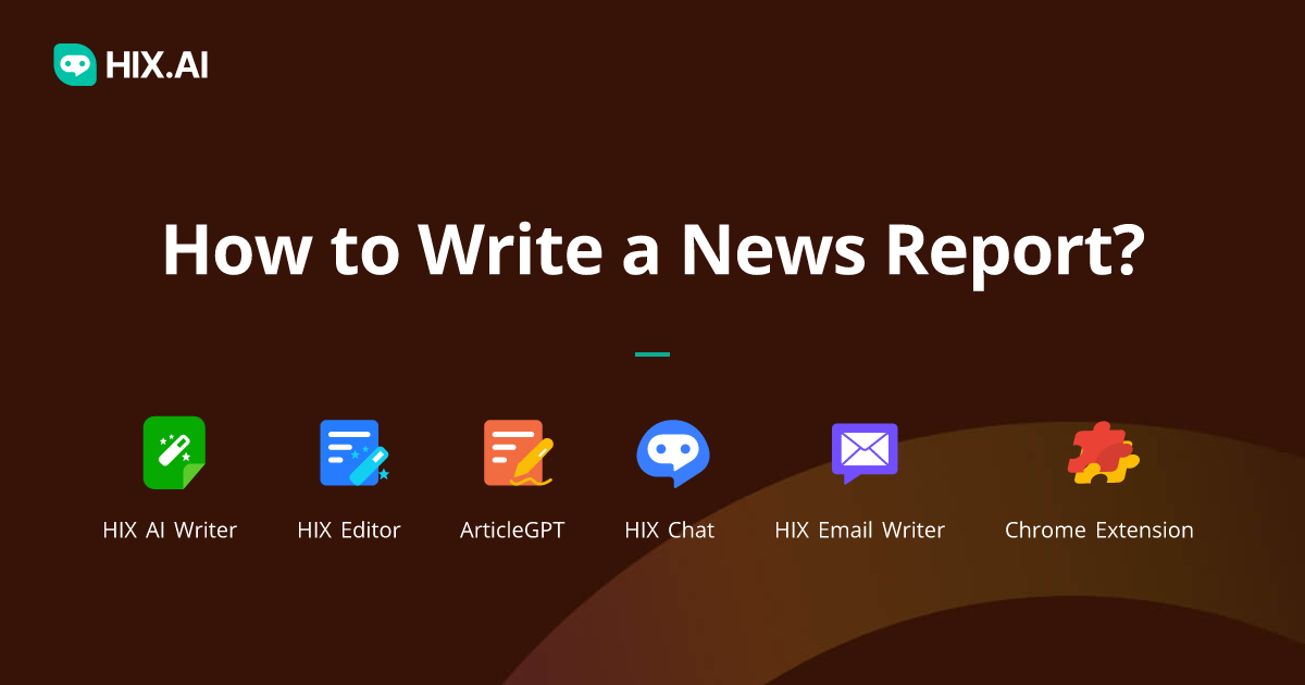How to Write a News Report: A Full Guide to News Reporting | HIX.AI
