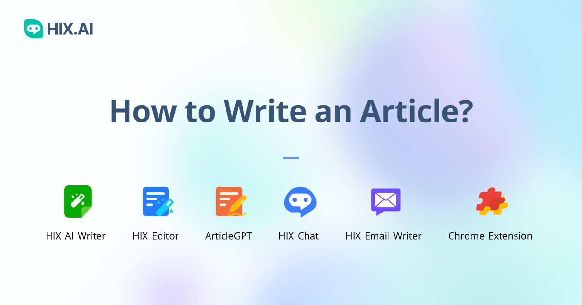 How to Write an Article: Guide to Improve Your Writing Skills | HIX.AI