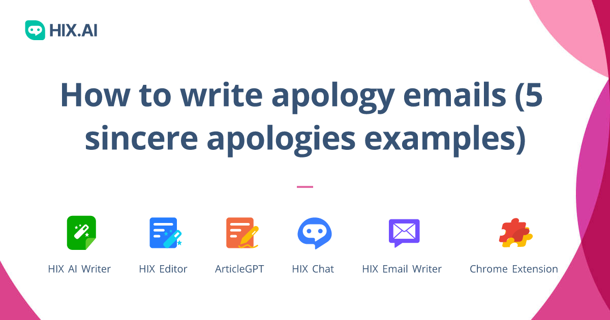 How To Write Apology Emails (5 Sincere Apologies Examples) | HIX.AI