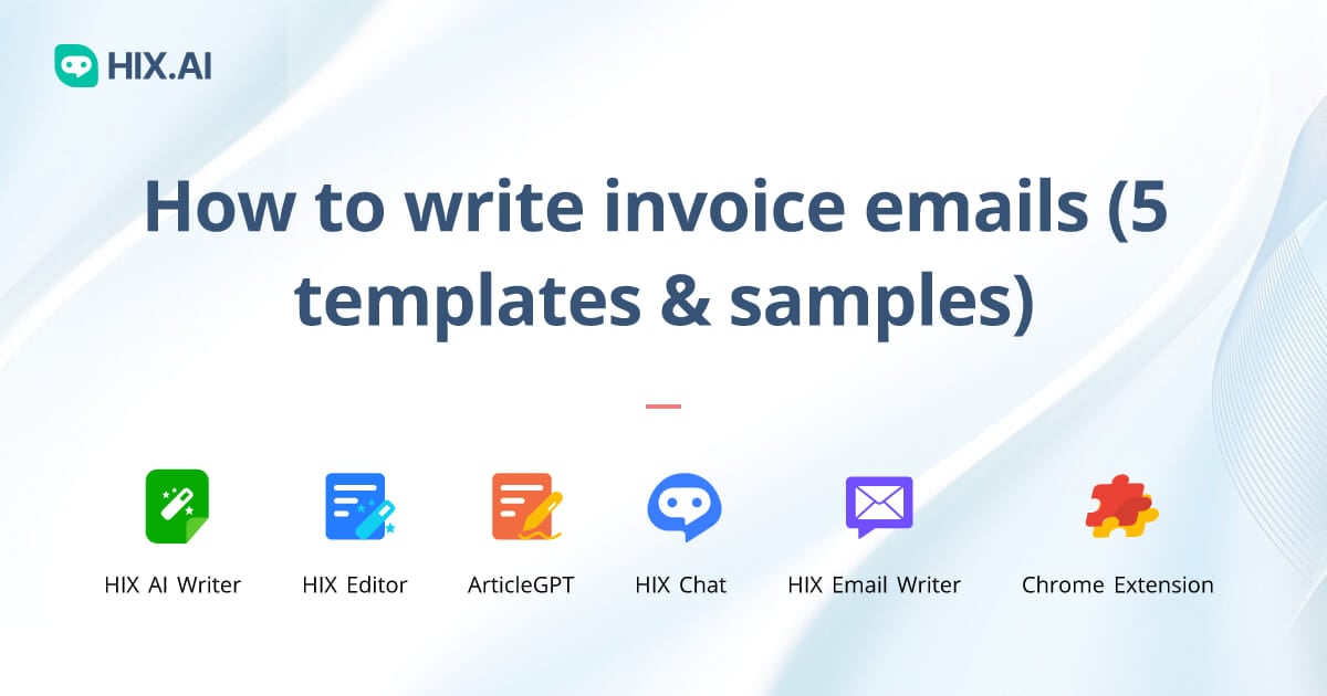 How To Write Invoice Emails (5 Templates & Samples) HIX.AI