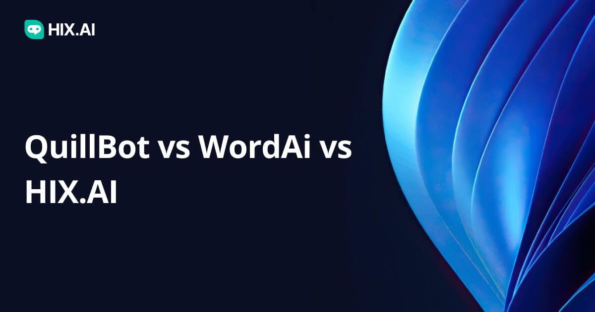 QuillBot Vs WordAi Vs HIX.AI: Which Is The Best AI Writing Assistant