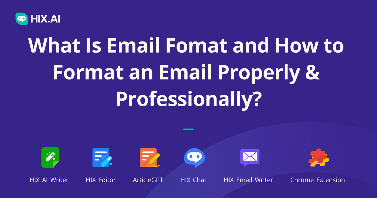 Proper Email Format: How to Format an Email (5 Examples) | HIX.AI