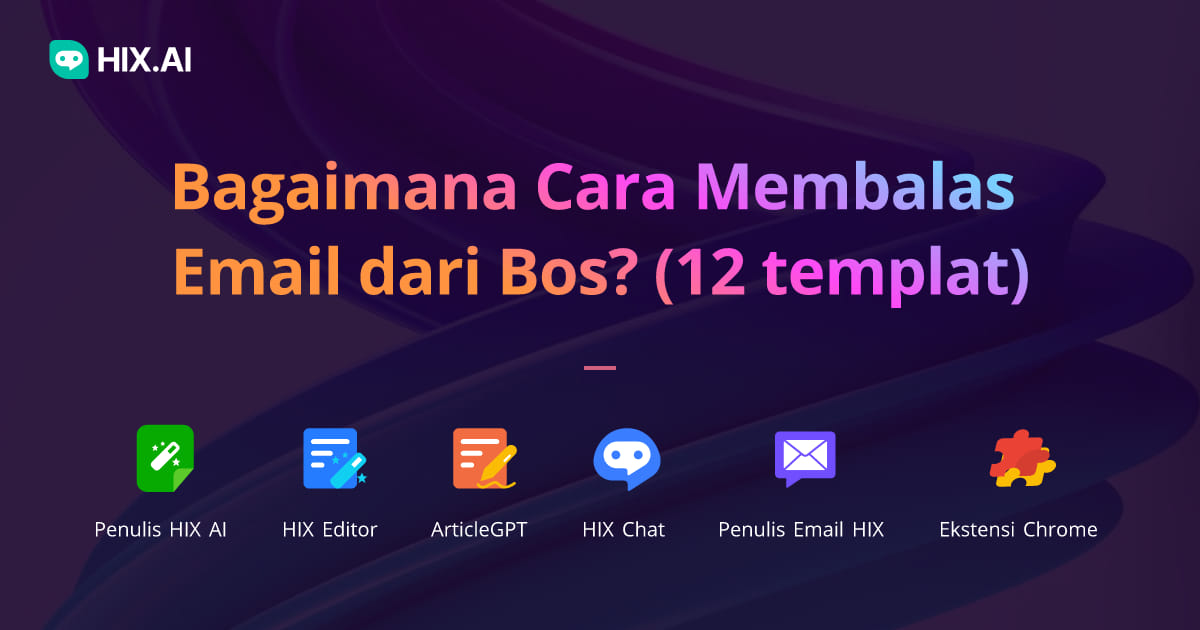 Bagaimana Cara Membalas Email Dari Bos? (12 Template Gratis!) | HIX.AI