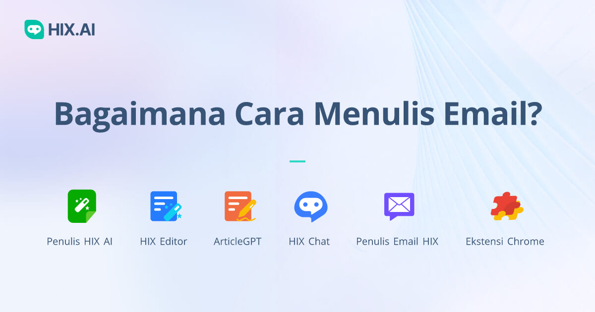 Cara Menulis Email Panduan Menulis Email Profesional Hix Ai