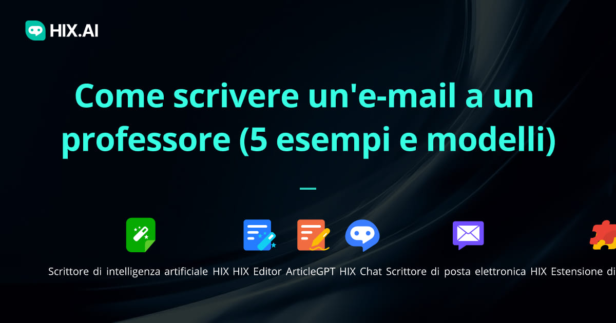 Come Scrivere Una Mail Ad Un Professore Universitario Come scrivere un'e-mail a un professore (5 esempi e modelli) | HIX.AI