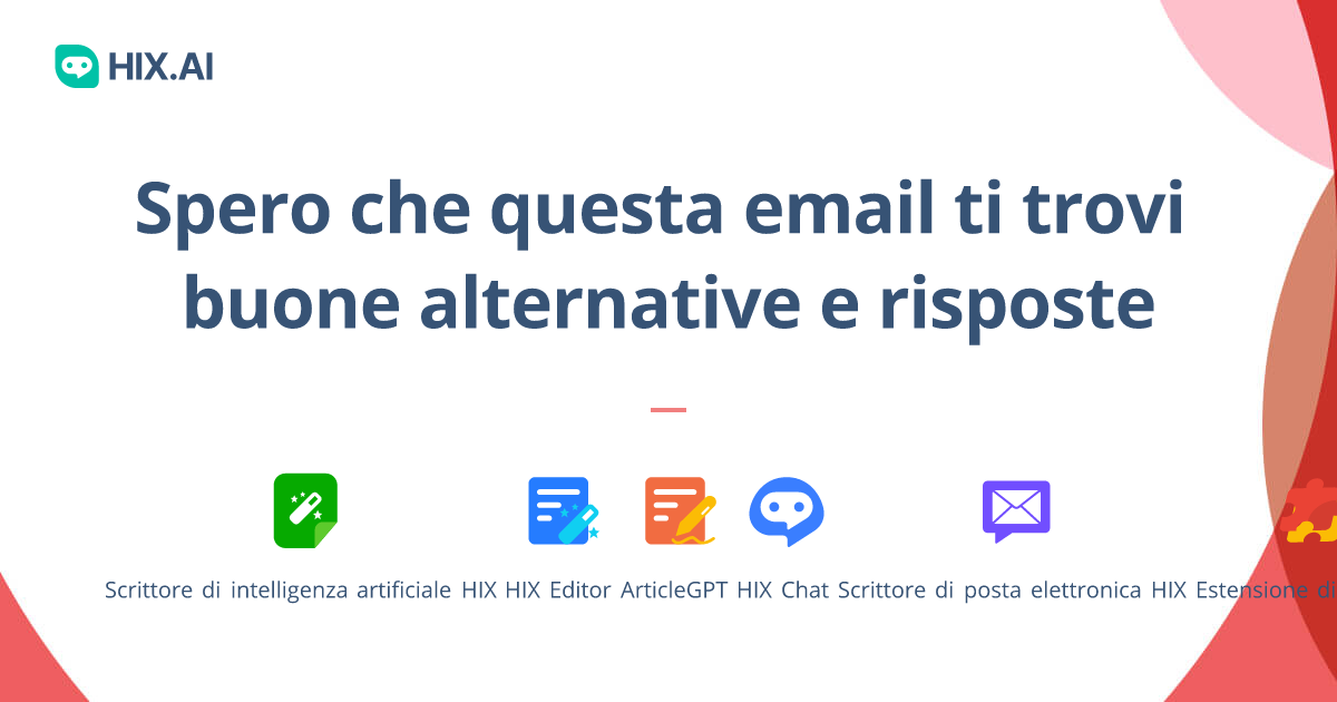 Spero che questa email ti trovi bene Alternative e risposte HIX.AI Spero che questa email ti trovi bene Alternative e risposte HIX.AI